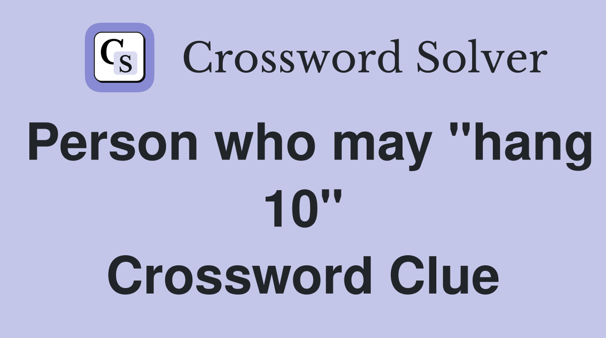 Person who may "hang 10" Crossword Clue
