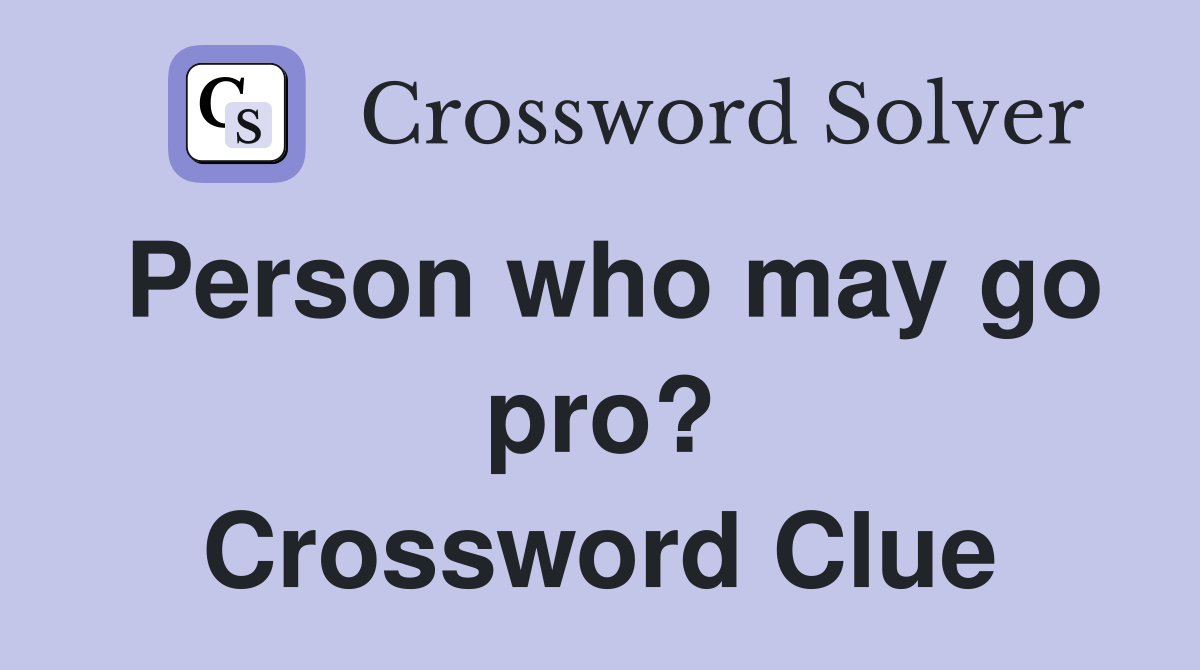 Person who may go pro? Crossword Clue