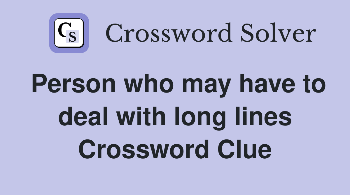 Person who may have to deal with long lines Crossword Clue