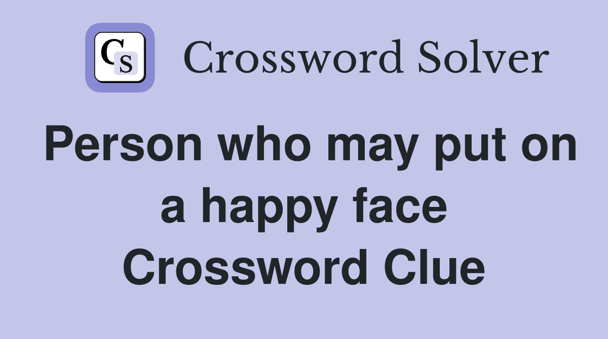 Person who may put on a happy face Crossword Clue