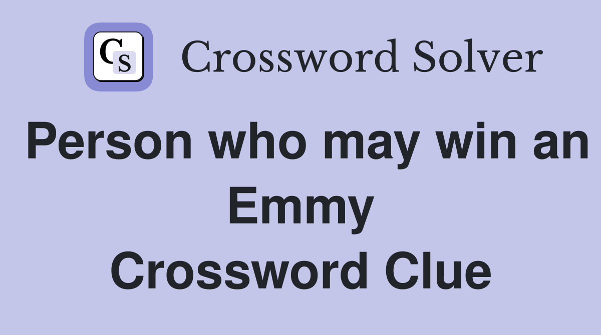 Person who may win an Emmy Crossword Clue