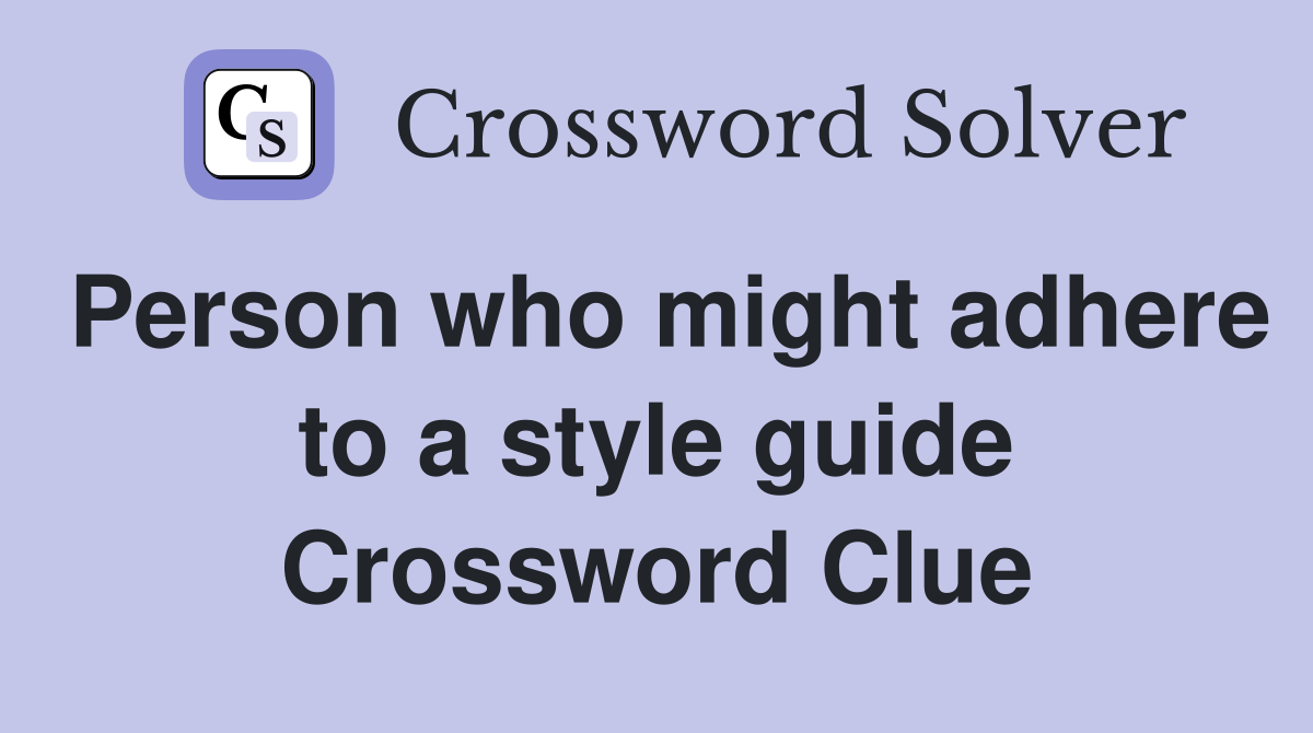 Person who might adhere to a style guide Crossword Clue
