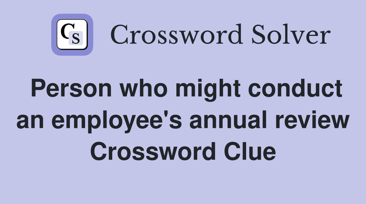 Person who might conduct an employee's annual review Crossword Clue