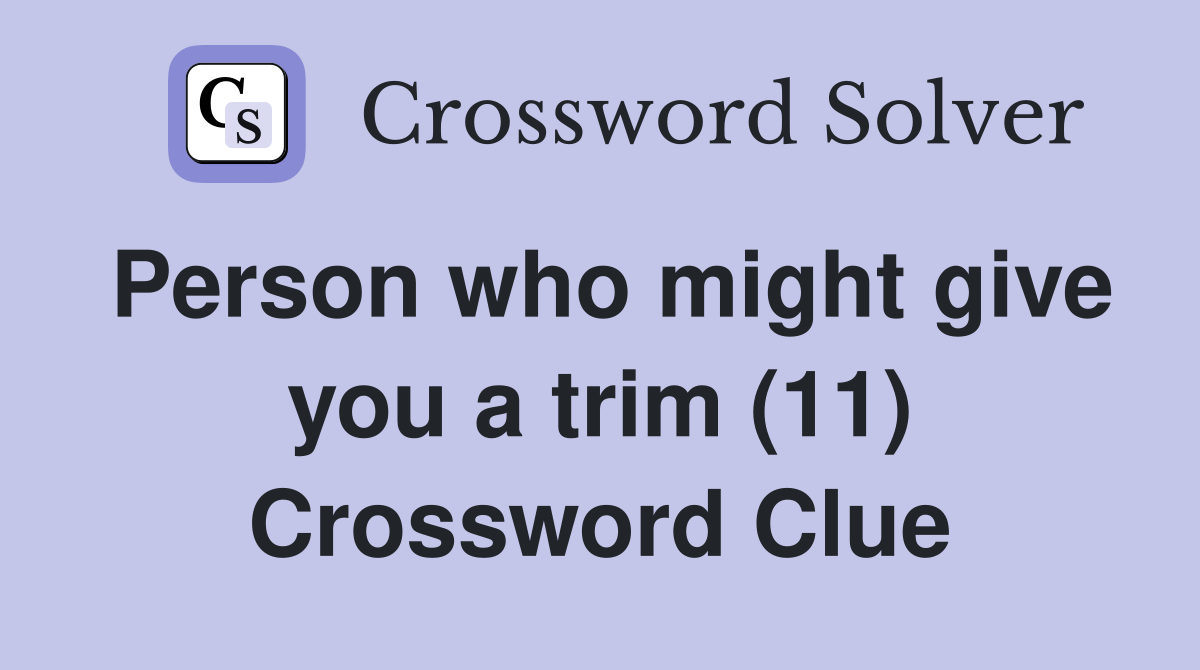 Person who might give you a trim (11) Crossword Clue