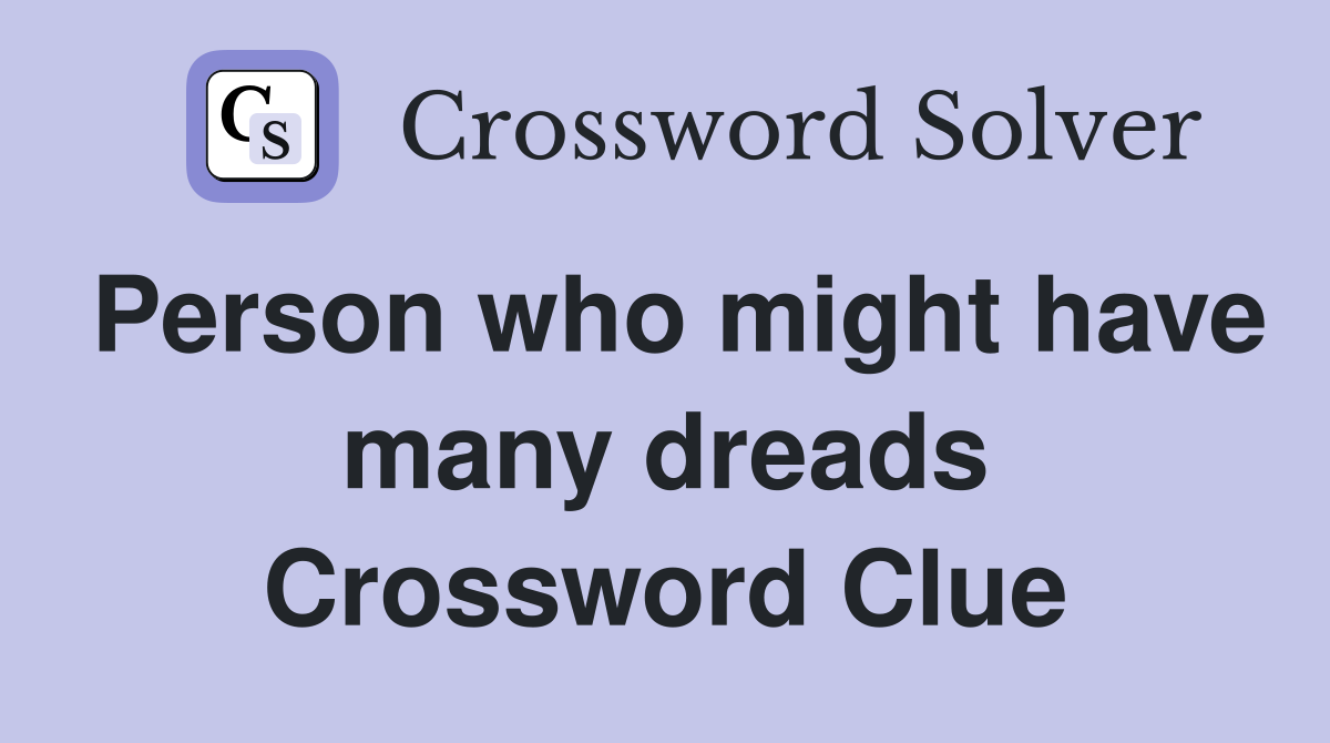 Person who might have many dreads Crossword Clue