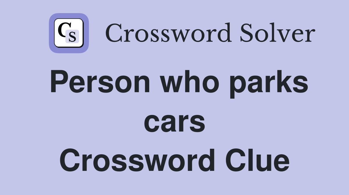 Person who parks cars Crossword Clue