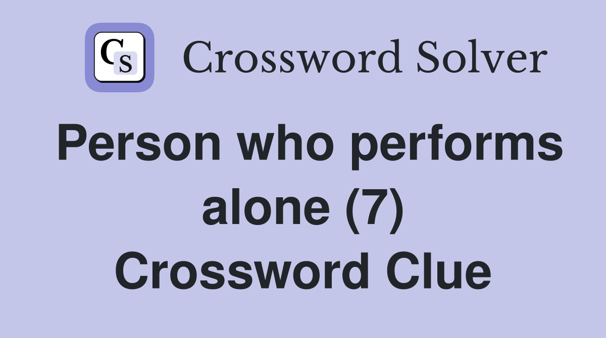 Person who performs alone (7) Crossword Clue