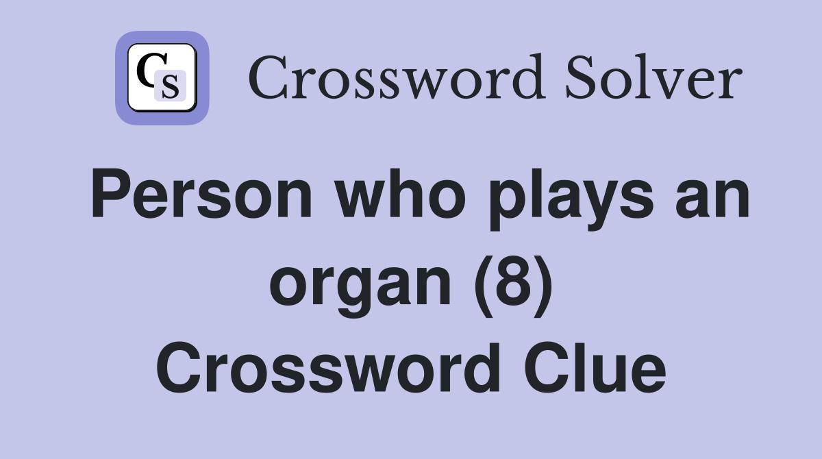 Person who plays an organ (8) Crossword Clue