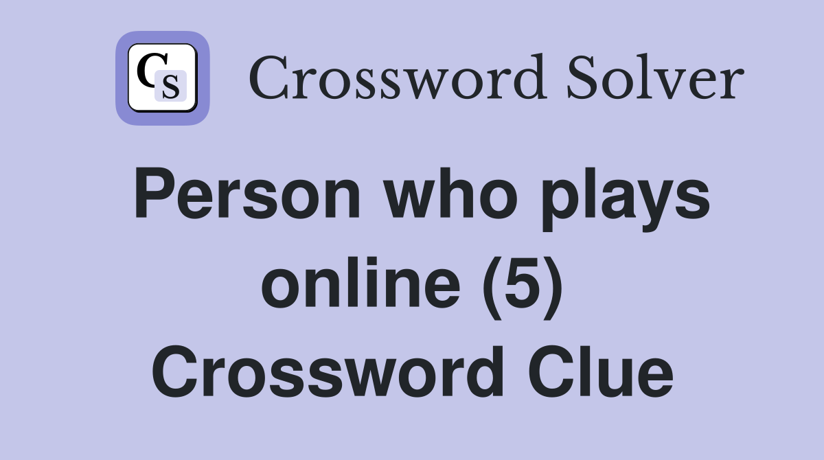 Person who plays online (5) Crossword Clue