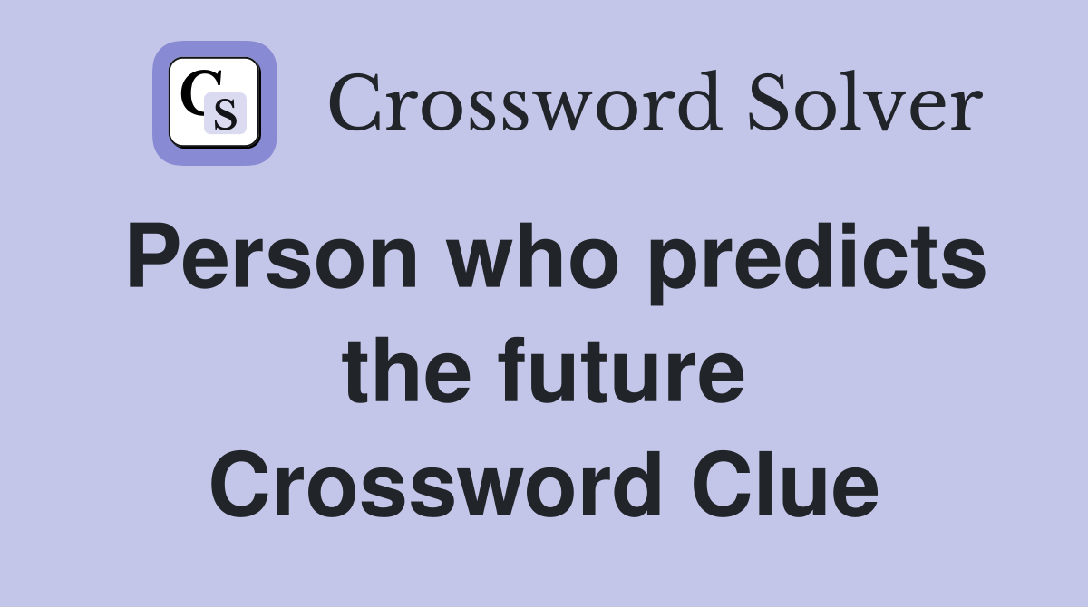 Person who predicts the future Crossword Clue