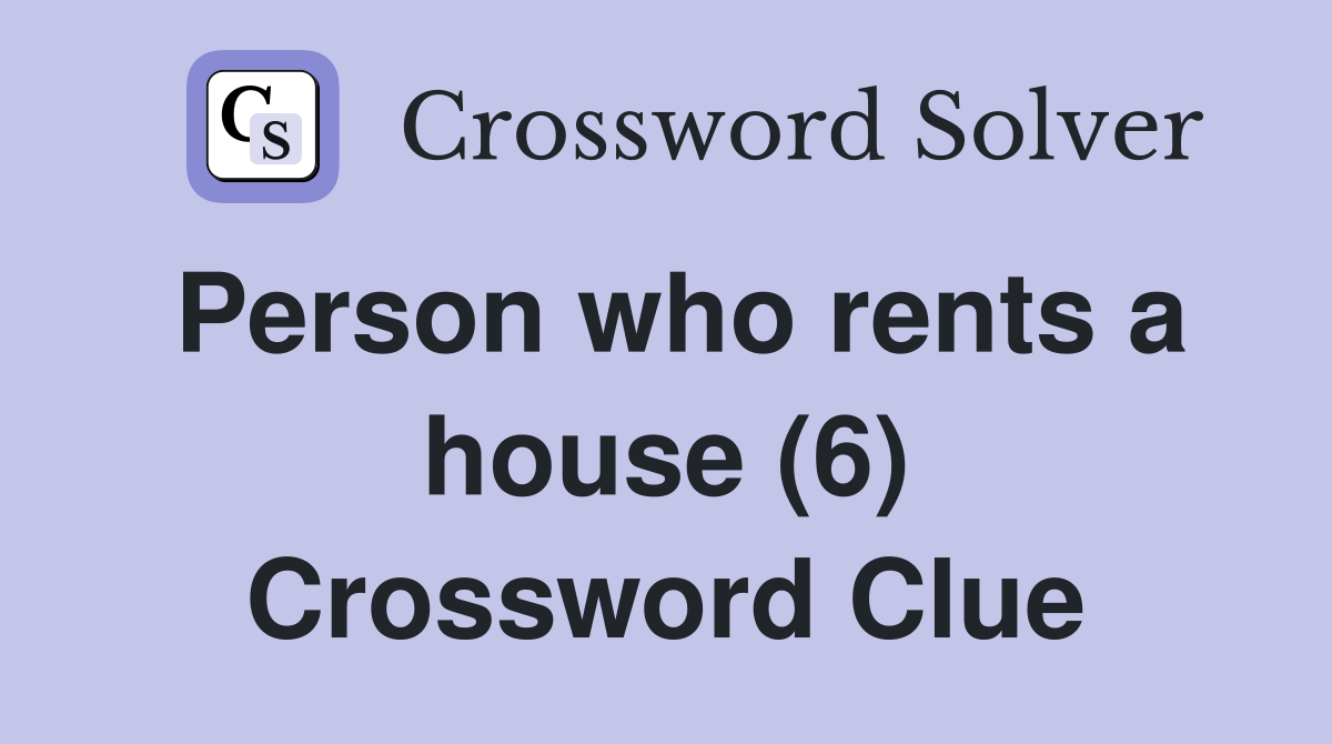 Person who rents a house (6) Crossword Clue