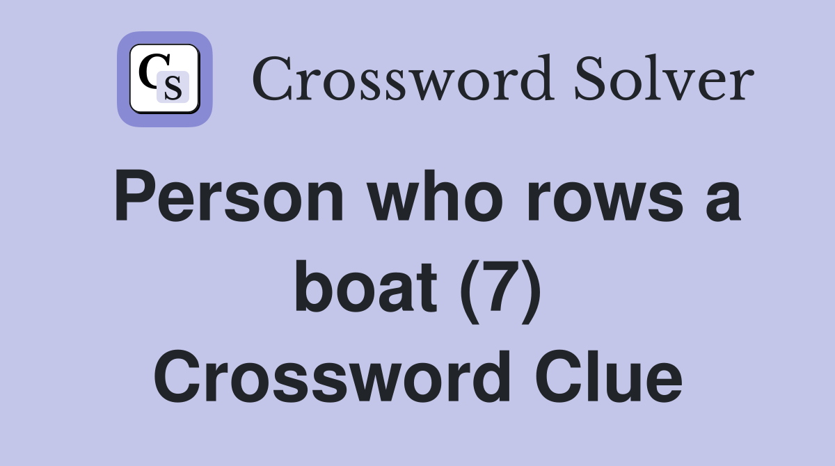 Person who rows a boat (7) Crossword Clue
