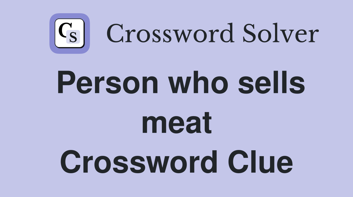 Person who sells meat Crossword Clue