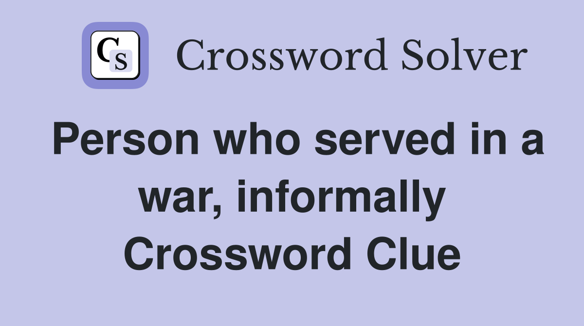 Person who served in a war, informally Crossword Clue