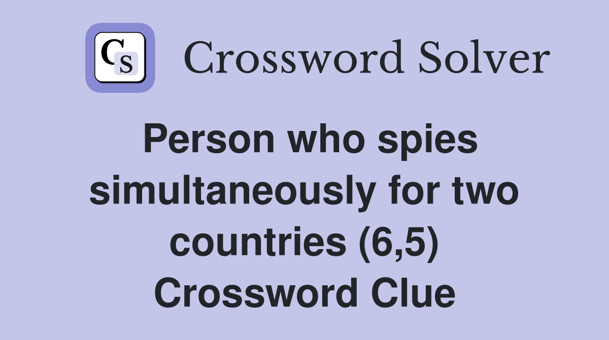 Person who spies simultaneously for two countries (6,5) Crossword Clue
