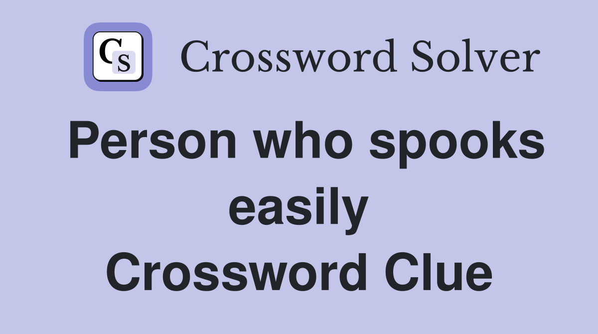 Person who spooks easily Crossword Clue