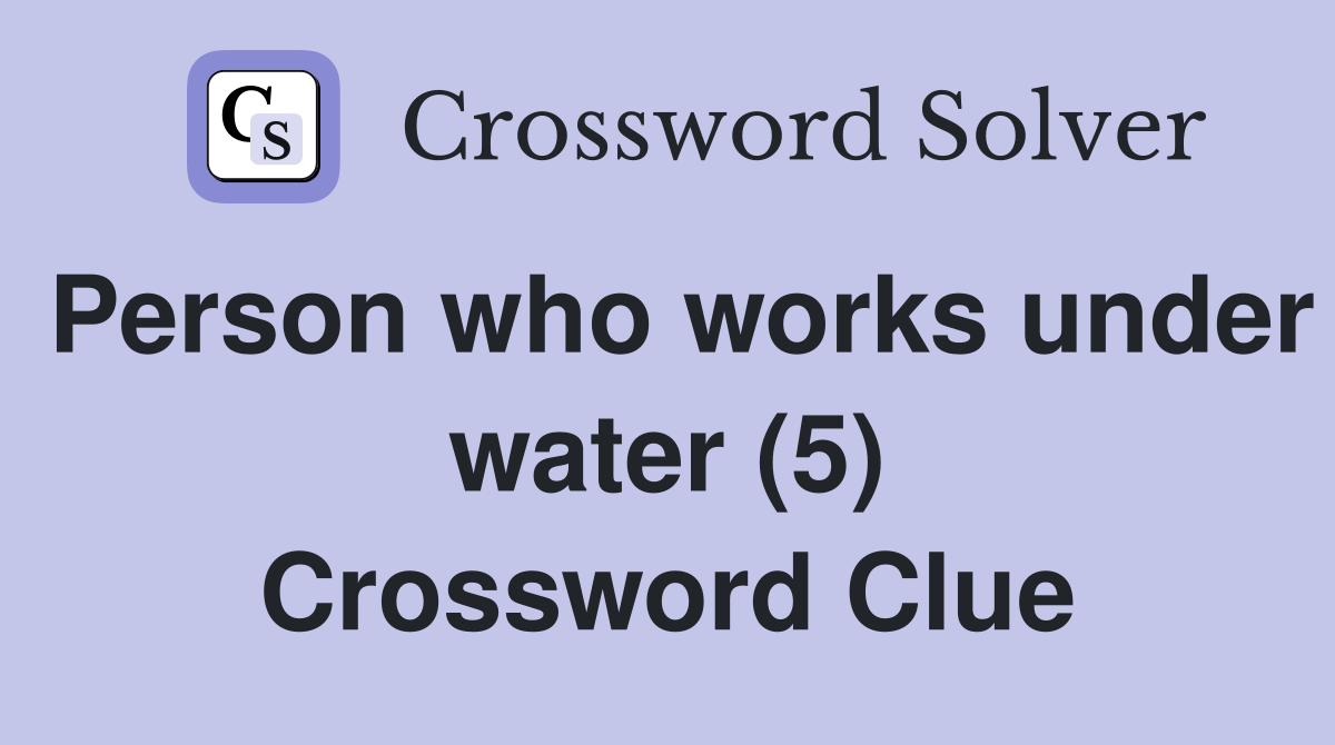 Person who works under water (5) Crossword Clue