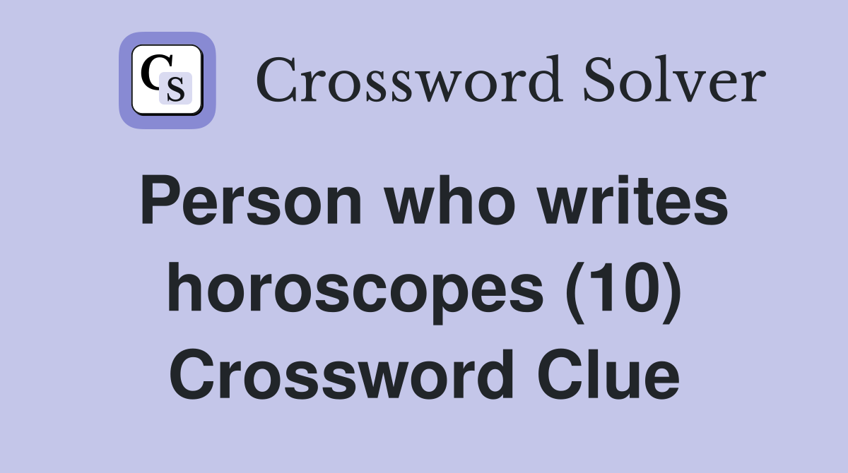 Person who writes horoscopes (10) Crossword Clue