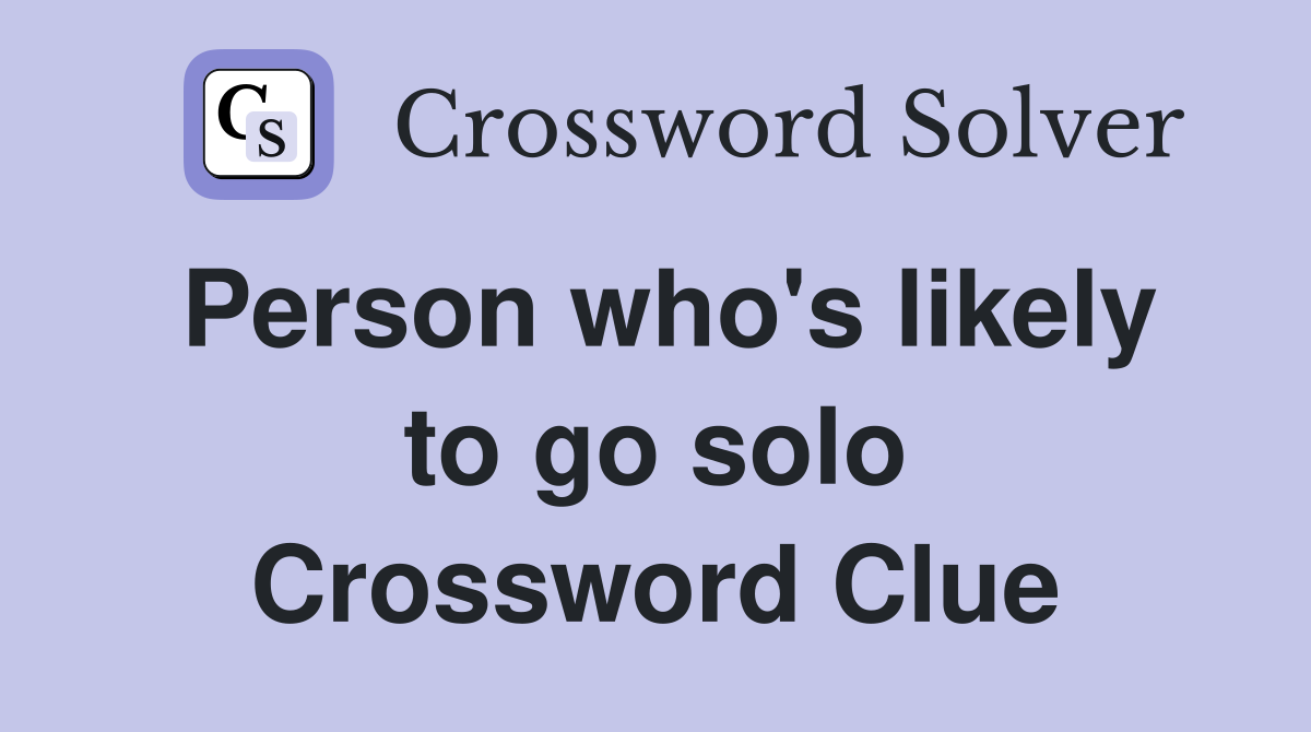 Person who's likely to go solo Crossword Clue