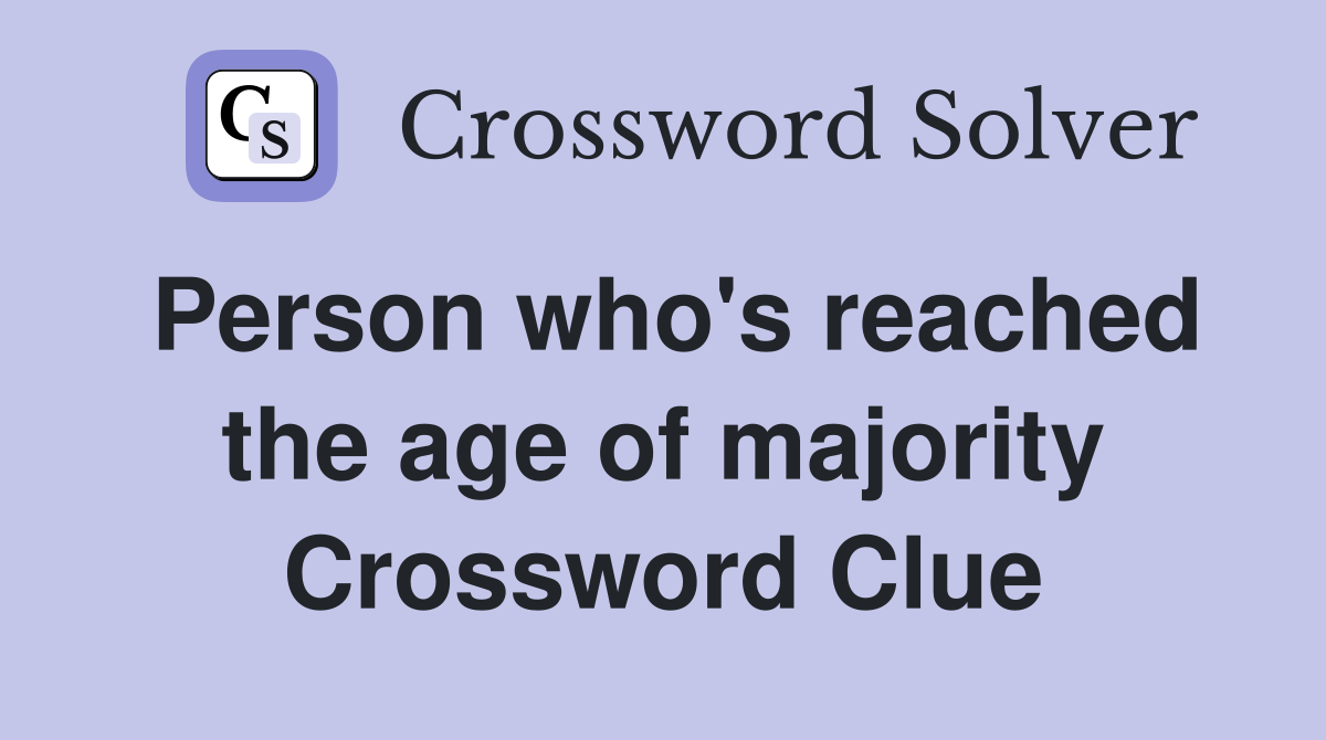 Person who's reached the age of majority Crossword Clue