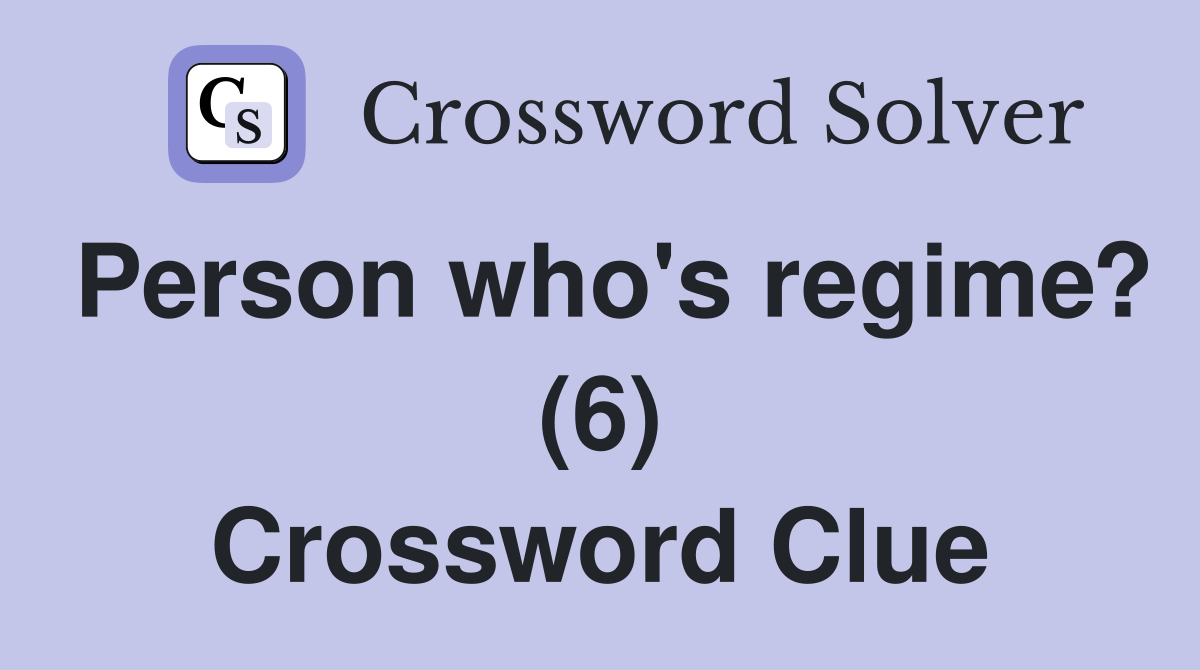Person who's regime? (6) Crossword Clue