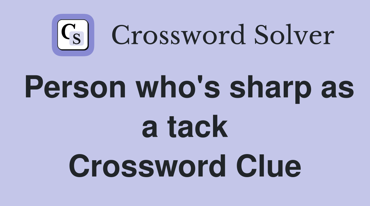 Person who's sharp as a tack Crossword Clue