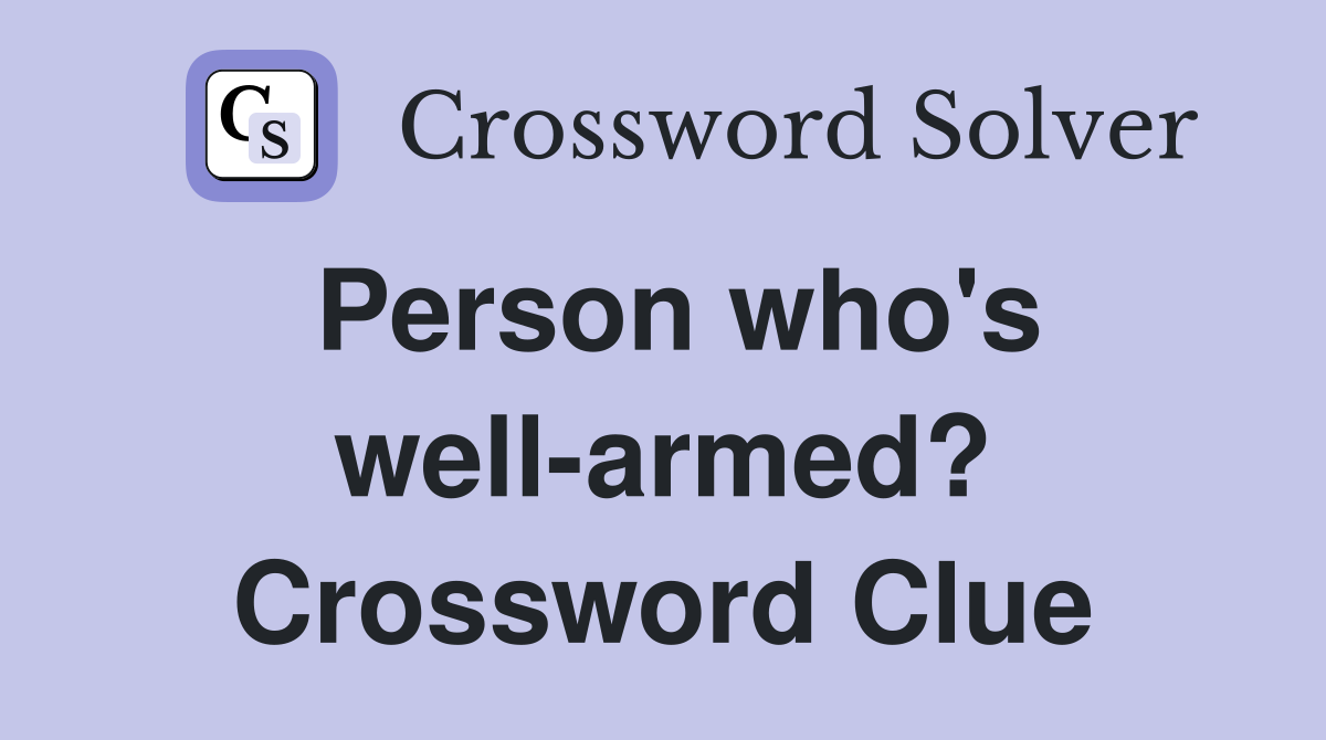 Person who's well-armed? Crossword Clue