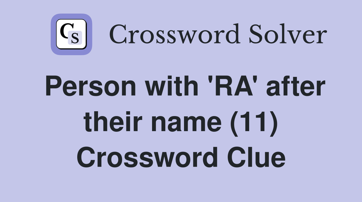 Person with 'RA' after their name (11) Crossword Clue