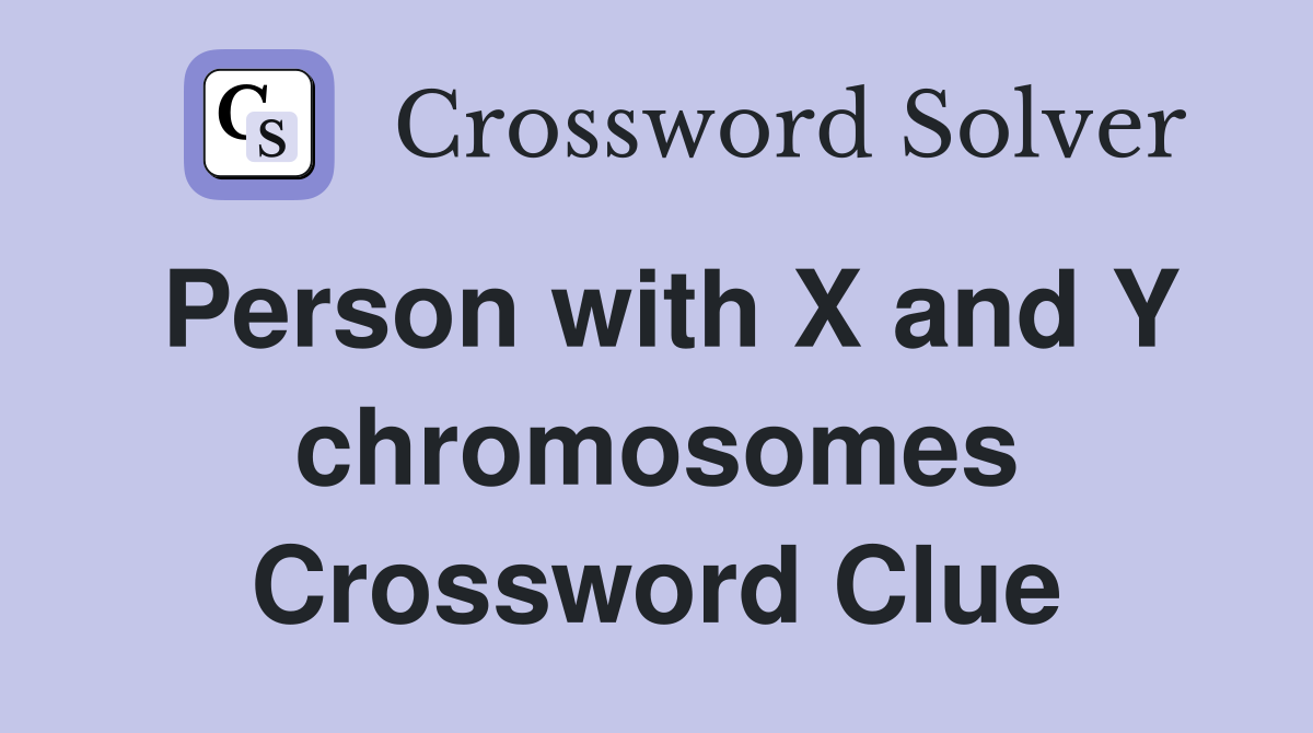 Person with X and Y chromosomes Crossword Clue