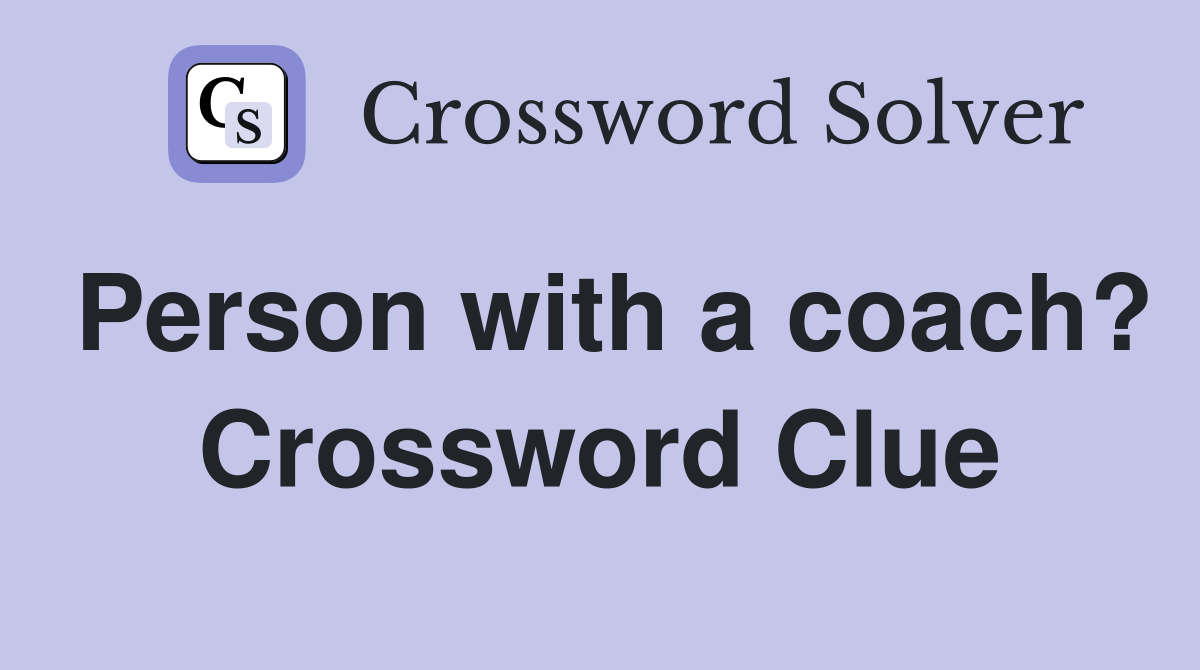 Person with a coach? Crossword Clue