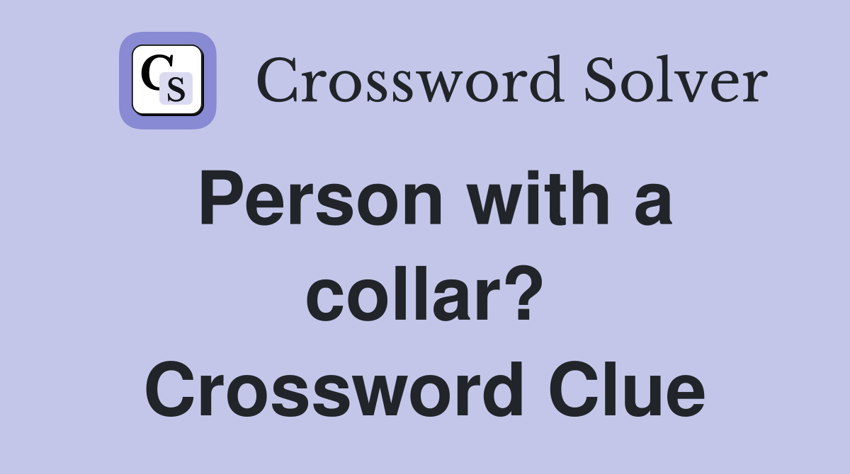 Person with a collar? Crossword Clue