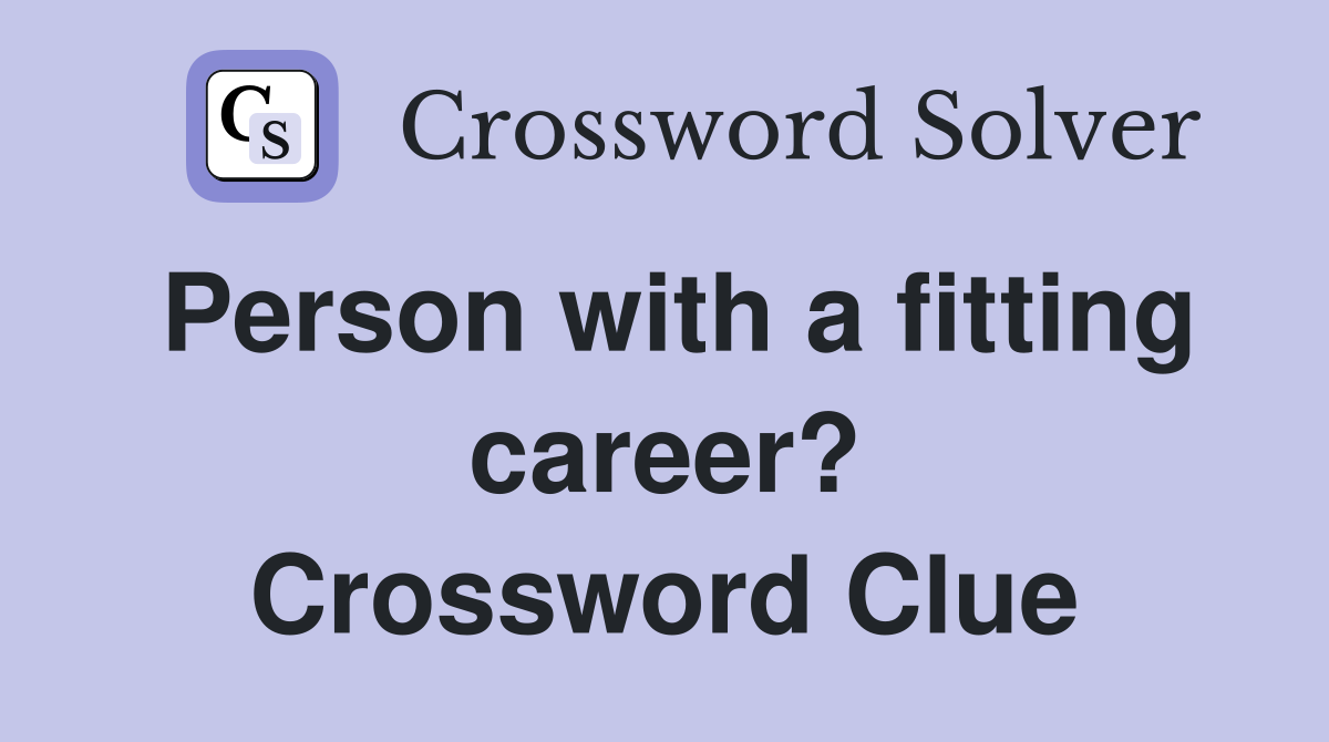 Person with a fitting career? Crossword Clue
