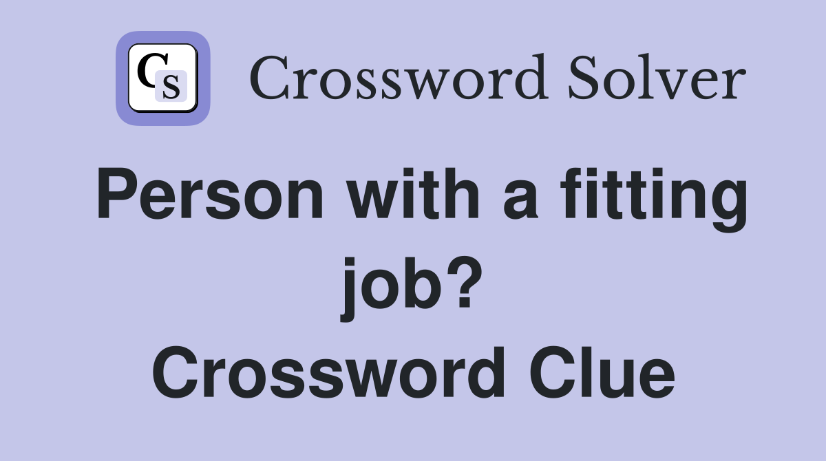 Person with a fitting job? Crossword Clue