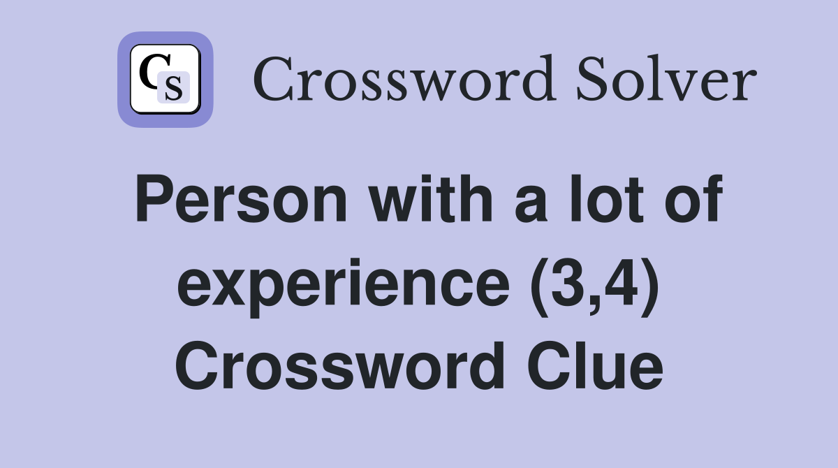 Person with a lot of experience (3,4) Crossword Clue