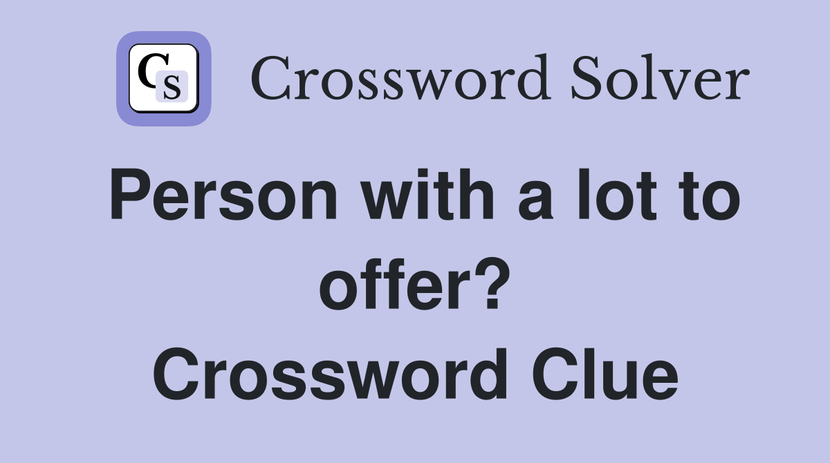 Person with a lot to offer? Crossword Clue