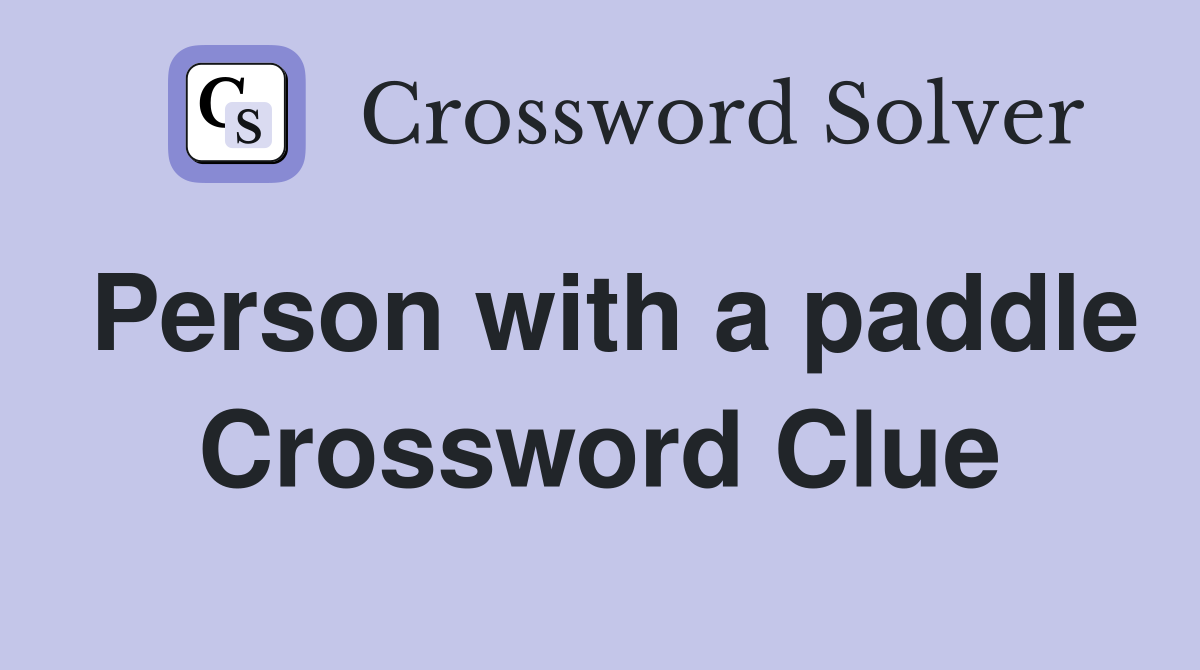 Person with a paddle Crossword Clue