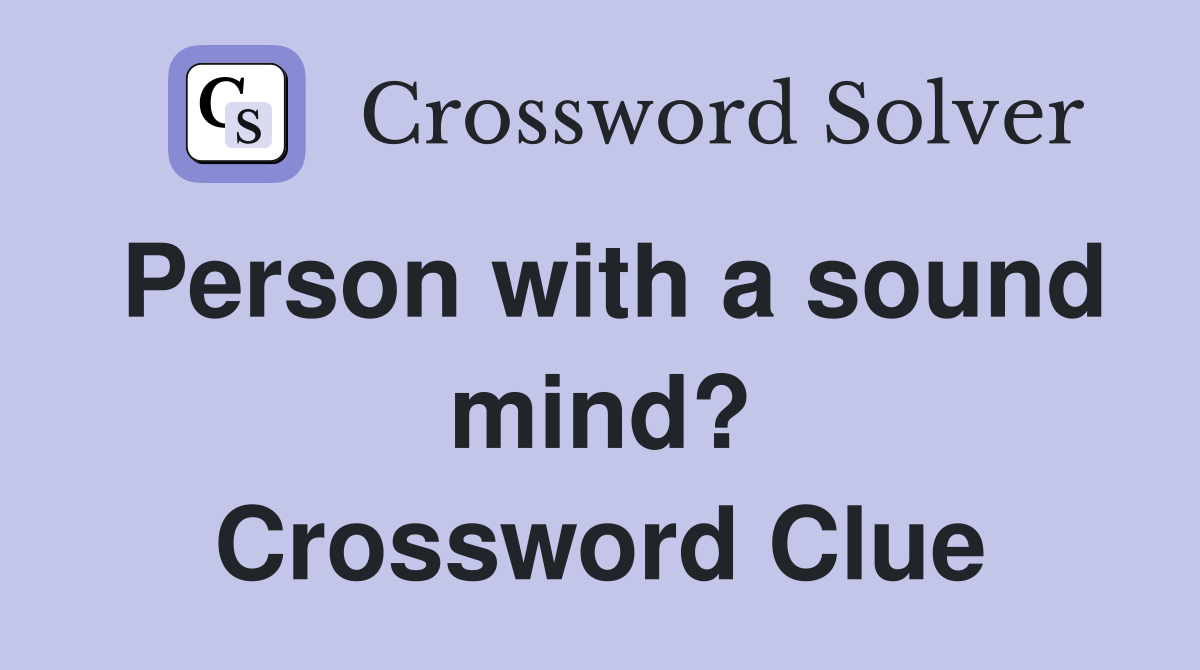 Person with a sound mind? Crossword Clue