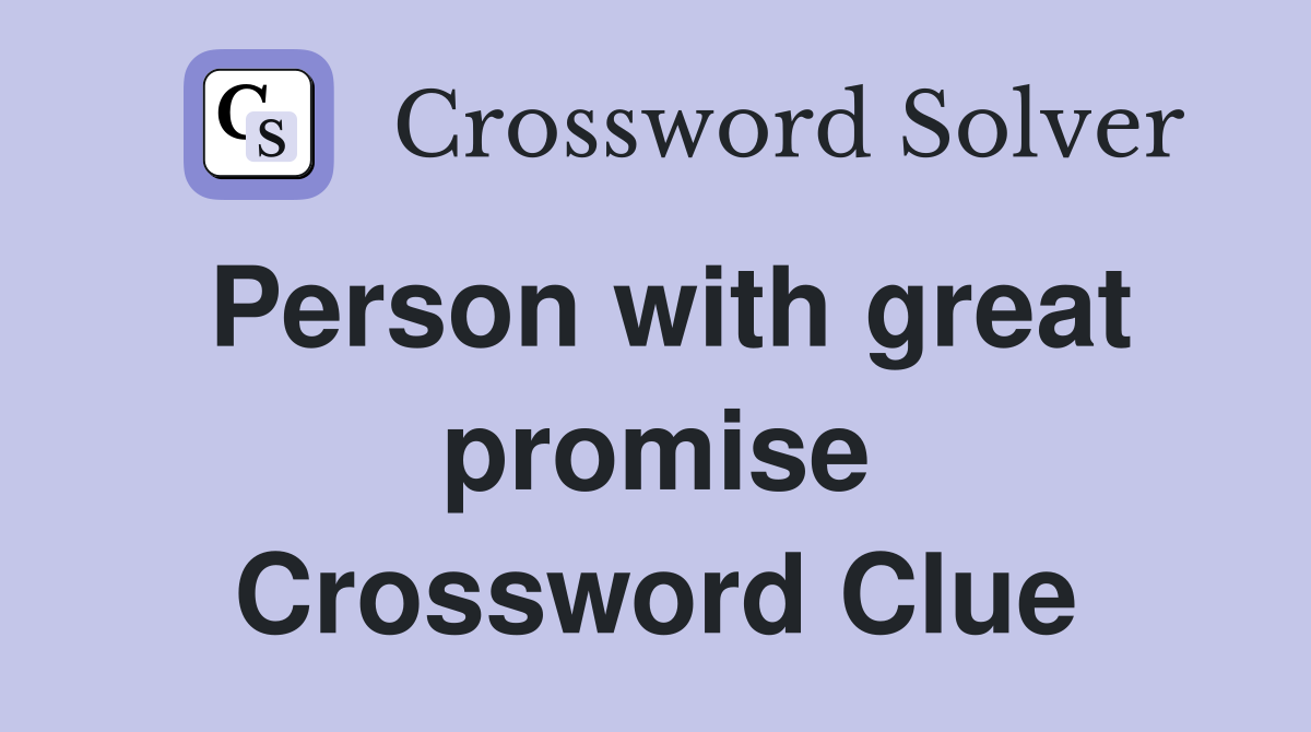 Person with great promise Crossword Clue