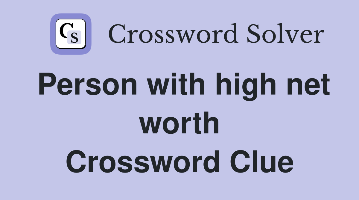 Person with high net worth Crossword Clue