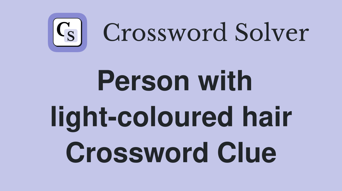 Person with light-coloured hair Crossword Clue