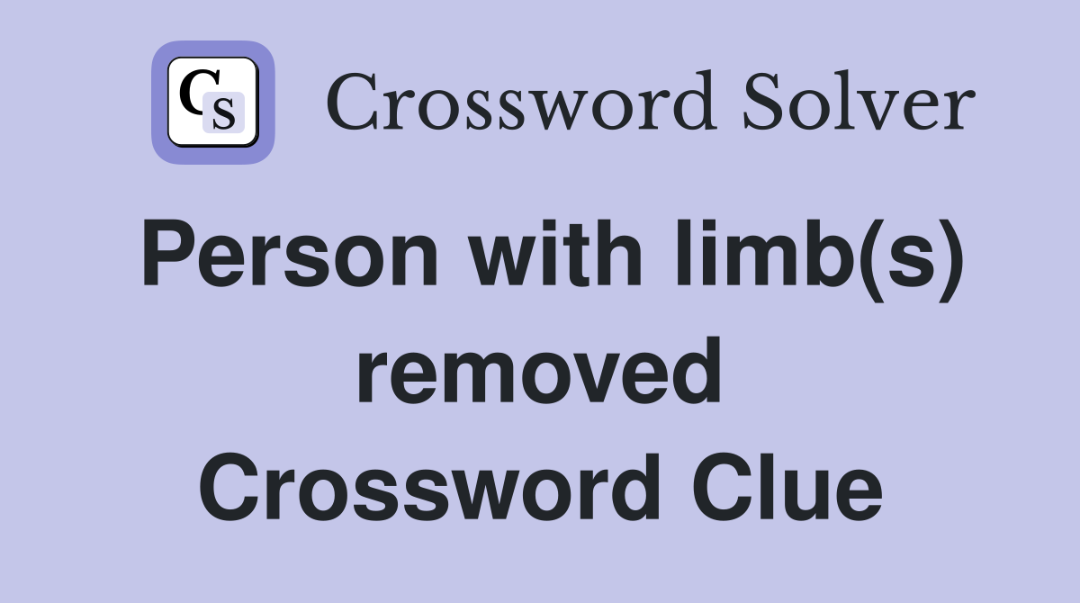 Person with limb(s) removed Crossword Clue