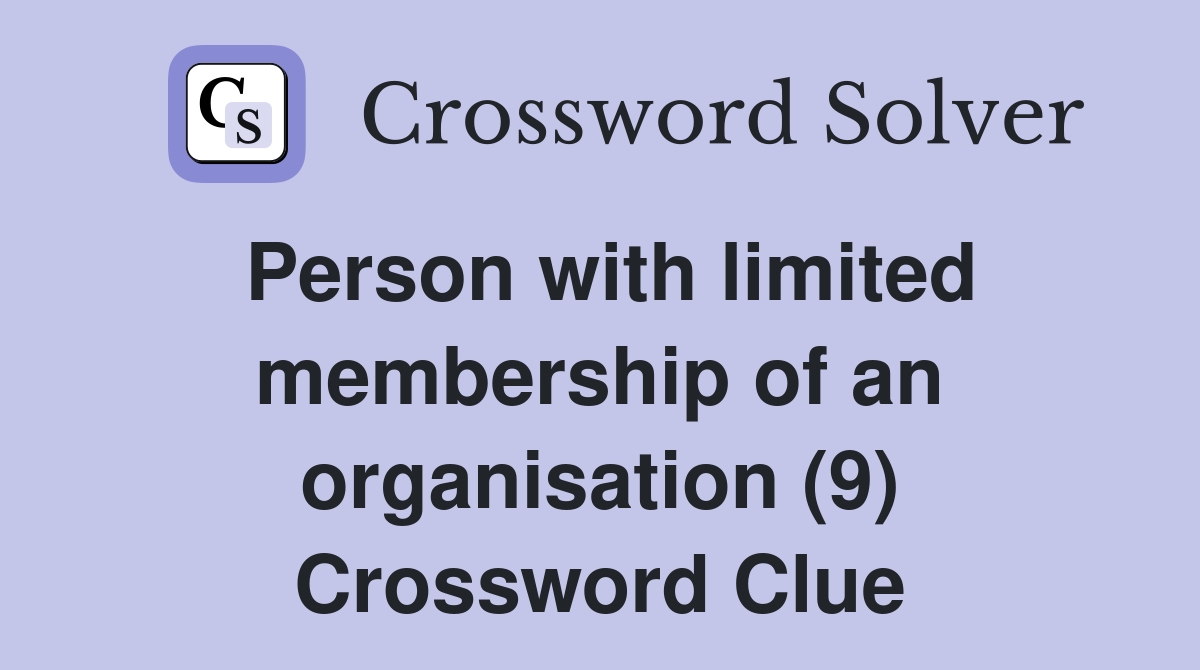 Person with limited membership of an organisation (9) Crossword Clue