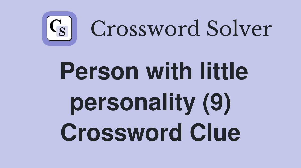 Person with little personality (9) Crossword Clue