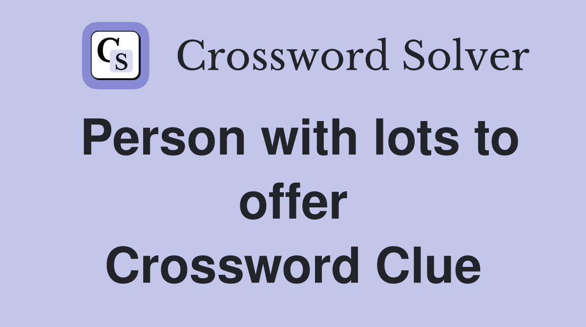Person with lots to offer Crossword Clue