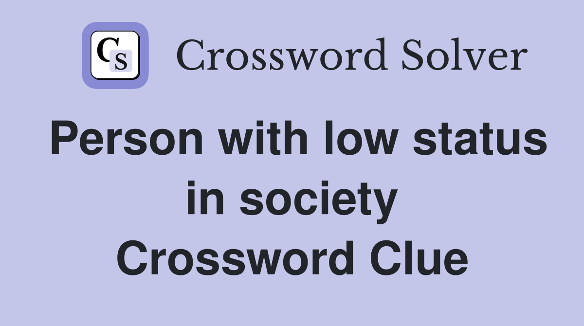 Person with low status in society Crossword Clue