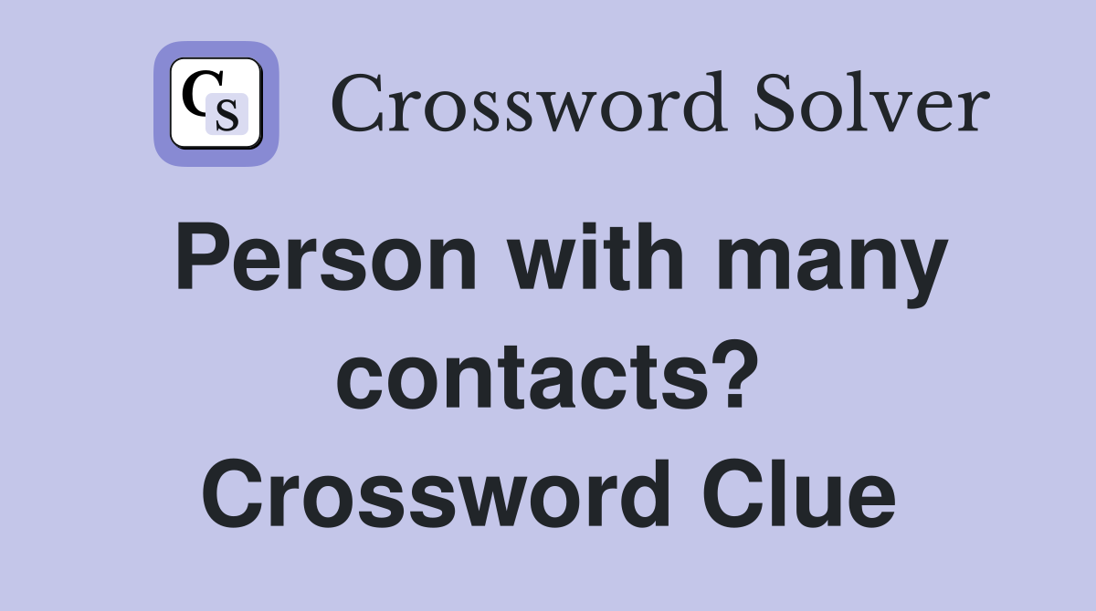 Person with many contacts? Crossword Clue