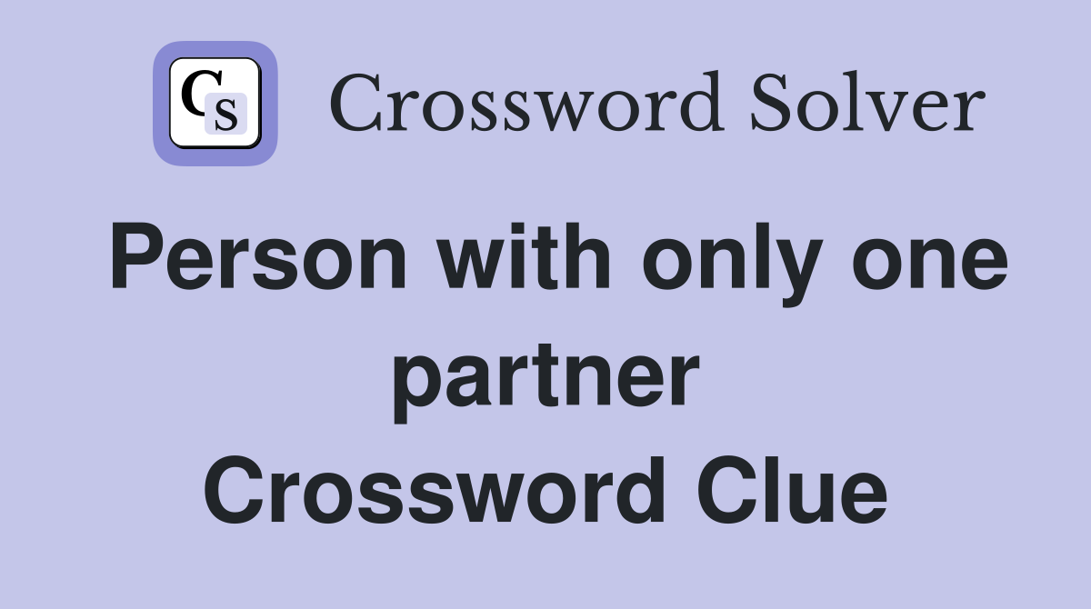 Person with only one partner Crossword Clue