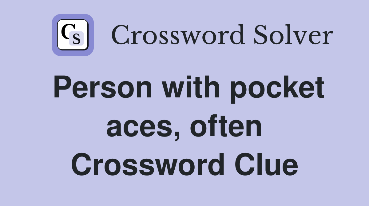 Person with pocket aces, often Crossword Clue