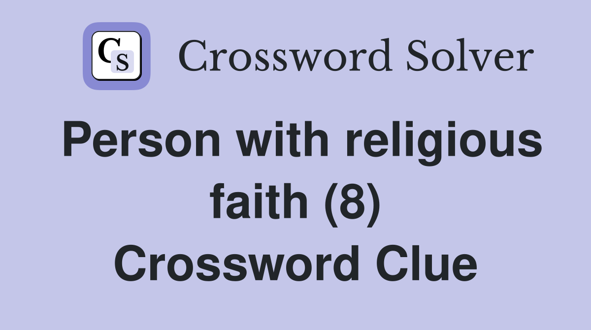 Person with religious faith (8) Crossword Clue