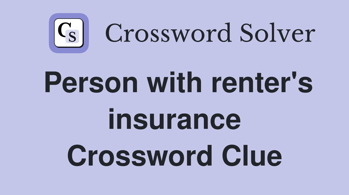 Person with renter's insurance Crossword Clue